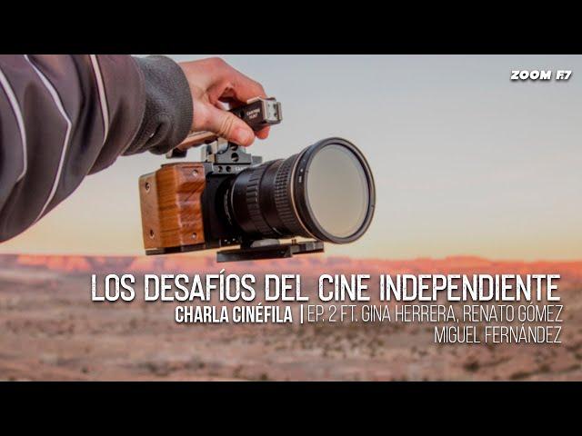 Los desafíos del cine Independiente. | #CharlaCinéfila Ep.2