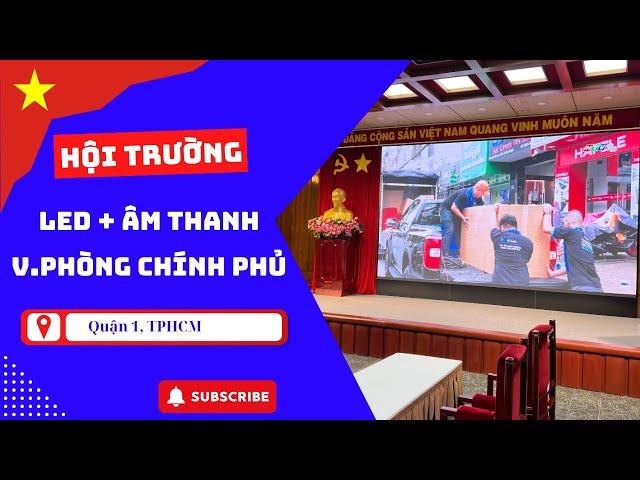 Lắp đặt màn hình LED P1.25 hội trường và nâng cấp dàn âm thanh hội trường cho Văn Phòng Chính Phủ