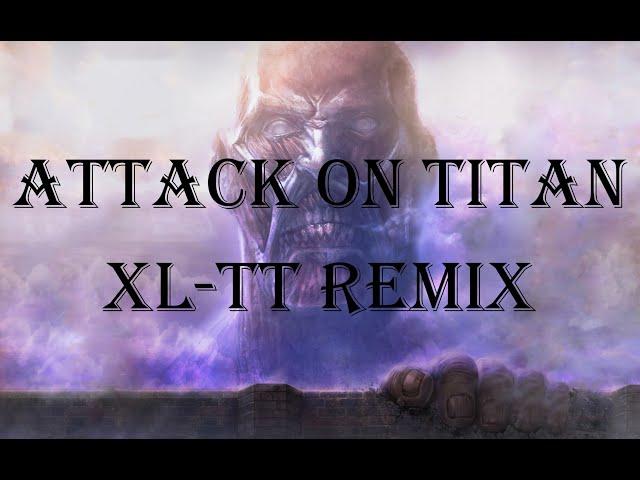 Attack on Titan XL-TT Remix