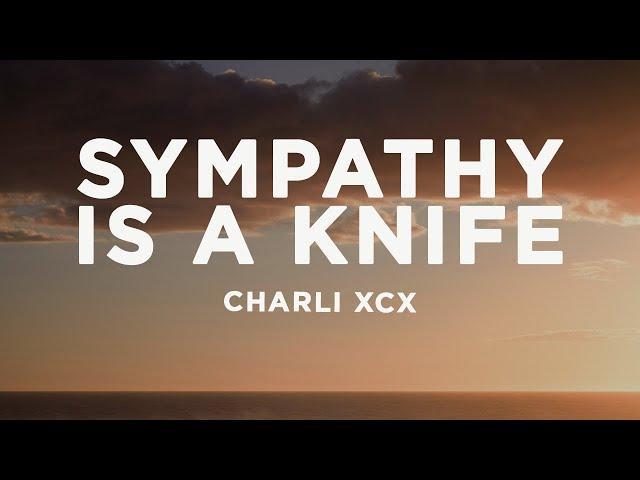 Charli XCX - Sympathy is a knife (Lyrics)