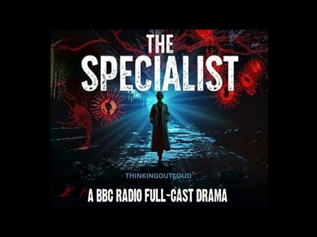 The Specialist: A BBC RADIO FULL CAST DRAMA