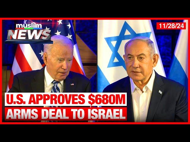 US Approves $680M Arms Deal to Israel | MuslimNews | Nov 28, 2024