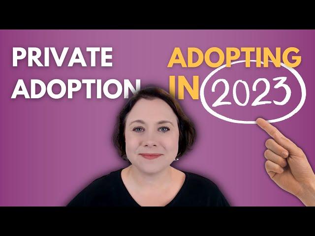 Private Adoption, Adopting in 2023