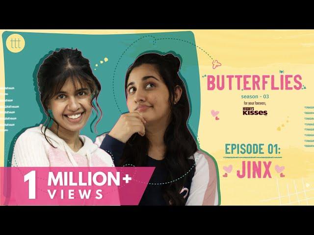 Butterflies S3 Ep-1 | Jinx | TTT Web Series | Ft. Revathi Pillai & Sejal Kumar