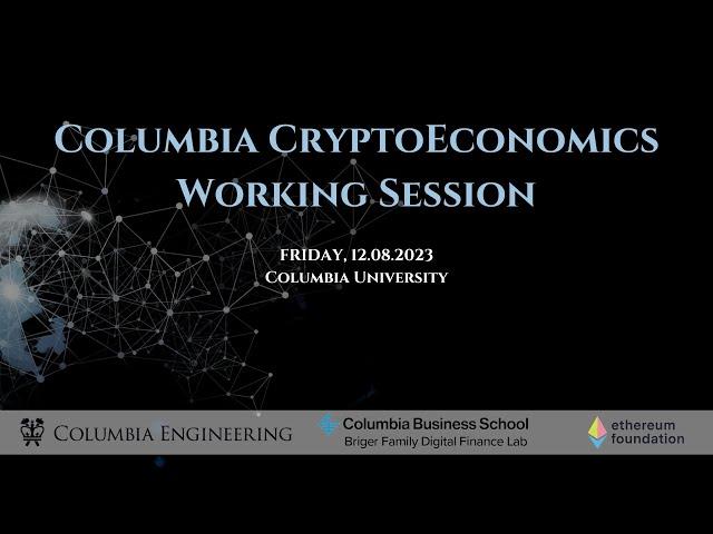 SESSION 2B: Columbia CryptoEconomics Working Session