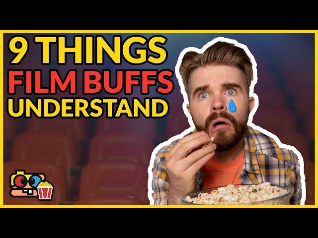 9 Things Only Film Buffs Understand