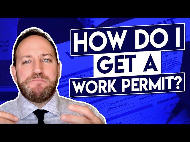 HOW Do I Get A Work Permit?