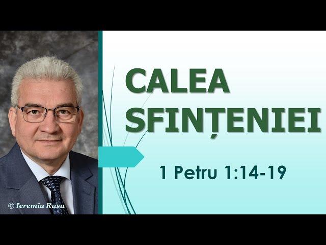 P3 - Calea sfințeniei (1 Petru 1:14-19) - Ieremia Rusu