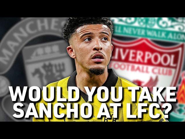 Would you take Jadon Sancho at Liverpool for £50 Million?