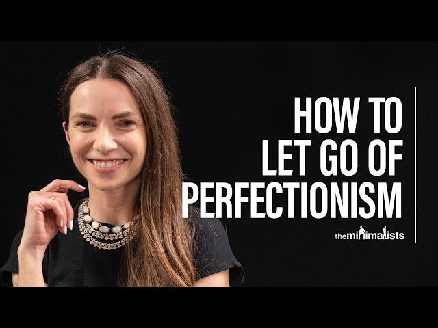 How do I let go of perfectionism?