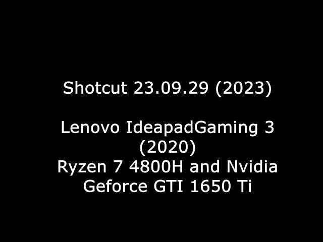 Video editing with Shotcut (2023) - Ryzen 7 4800H and Nvidia Geforce GTX 1650 Ti