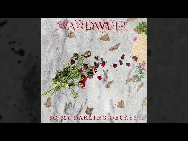 WARDWELL So My Darling Decays - 2024