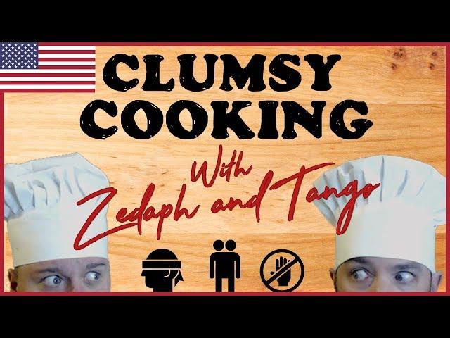 Clumsy Cooking #1 with Zedaph & Tango!