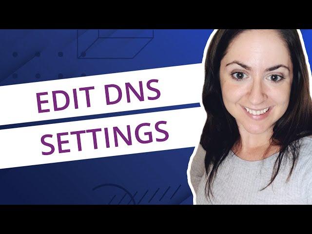 How to Edit Website DNS Settings: A Records, Nameservers, CNAME, and TXT Records