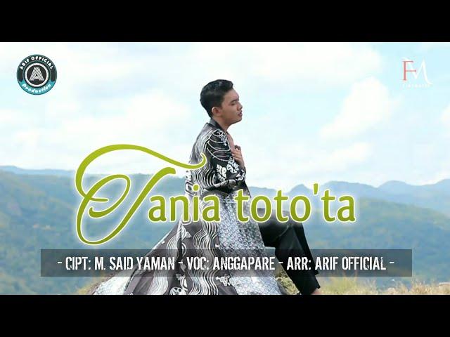LAGU BUGIS TERBARU "TANIA TOTO'TA" Cipt.Sultanlong/M.Said yaman - Anggapare || Official Music Video