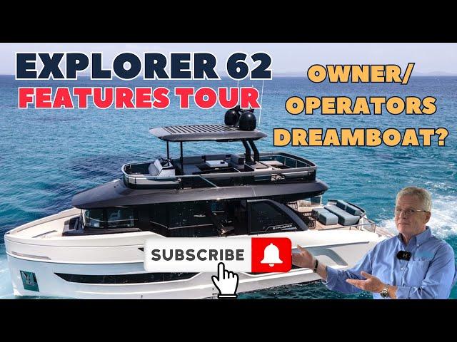 It’s here!  Explorer 62 Features video!  Is it the ideal owner/operator’s yacht?