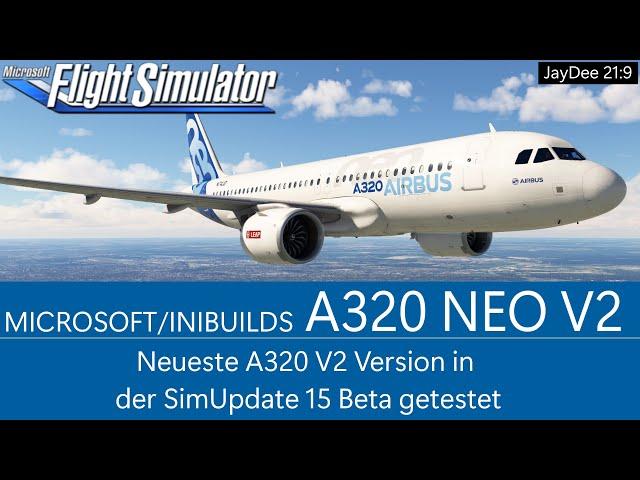 A320 NEO V2 (iniBuilds) - Zweiter Testflug in der SU15 Beta   MSFS 2020