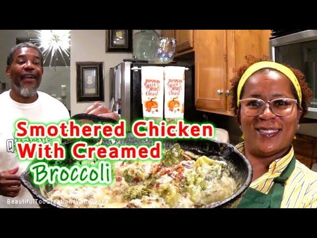 Smothered Chicken with Creamed Broccoli | Yep We Love Chicken | The Creamy Sauce Set it Off!!!