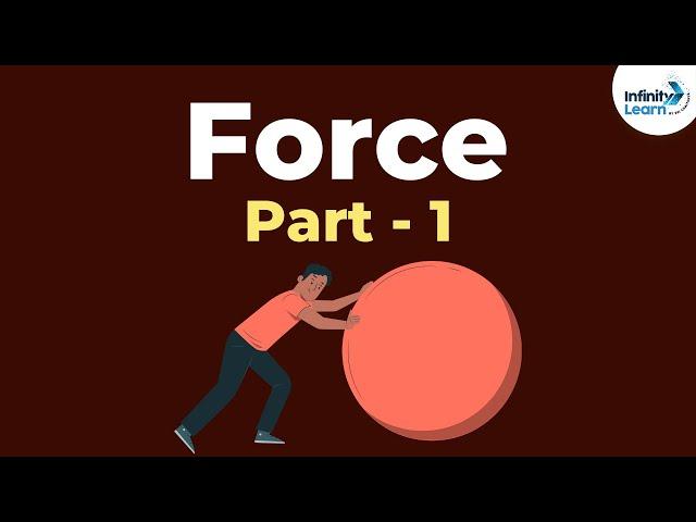 What is Force? - Part 1| Forces and Motion | Physics | Infinity Learn NEET