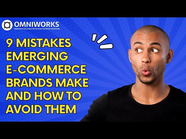 9 Mistakes  Emerging E-commerce Brands Make and How to Avoid Them