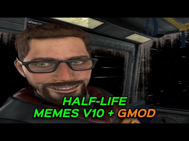 HALF-LIFE MEMES V10 + GMOD