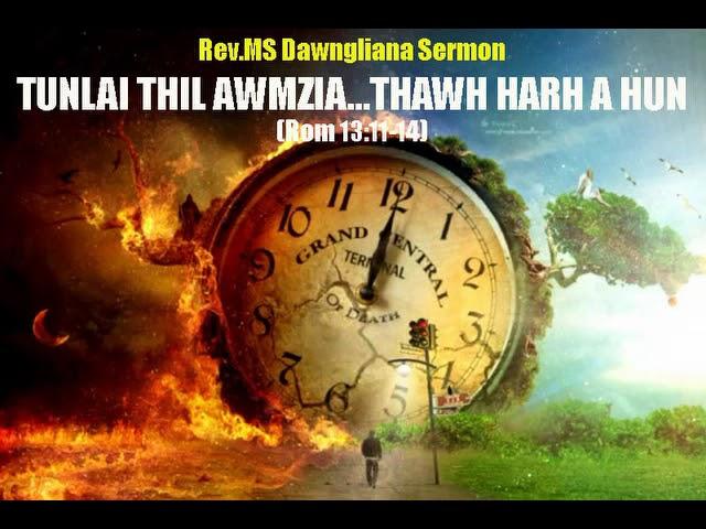 Rev.MS Dawngliana Sermon : TUNLAI THIL AWMZIA...THAWH HARH A HUN