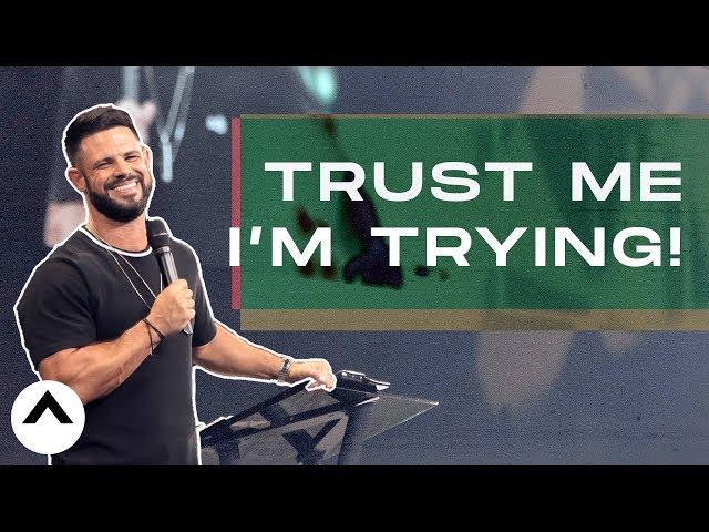 Trust Me I'm Trying! | Pastor Steven Furtick | Elevation Church