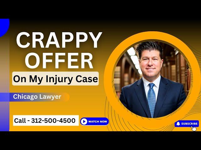 How To Deal With Low Offers On Your Injury Case - Expert Advice From A Chicago Injury Lawyer