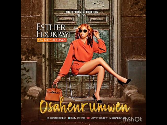 OSAHENRUMWEN. By Esther o Edokpayi aka Lady of songs.  single( 2022)