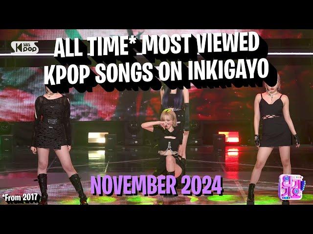 [TOP 100] MOST VIEWED SONGS OF ALL TIME ON INKIGAYO - NOVEMBER 2024