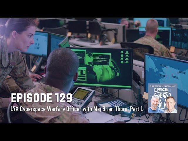 129 - 17X Cyberspace Warfare Officer with Maj Brian Thorn, Part 1