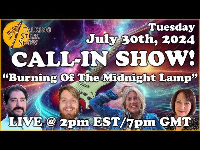 Talking Stick Call In Show - "Burning Of The Midnight Lamp" - give us a call LIVE!