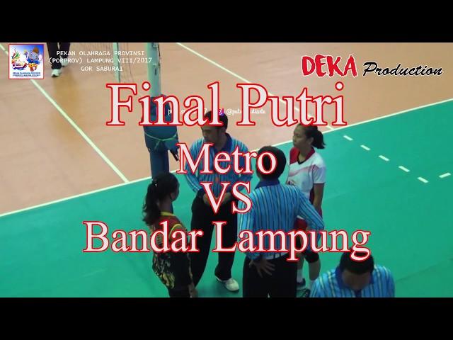 Final Putri Metro VS Bandar Lampung "Porprov Lampung 2017 Cab. VollyBall" | Deka Production