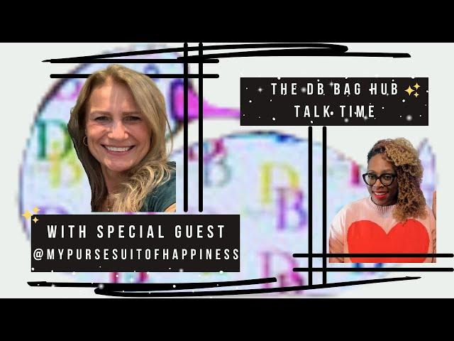 Welcome to The DB Bag Hub with Special Guest @myPursesuitOfHappiness