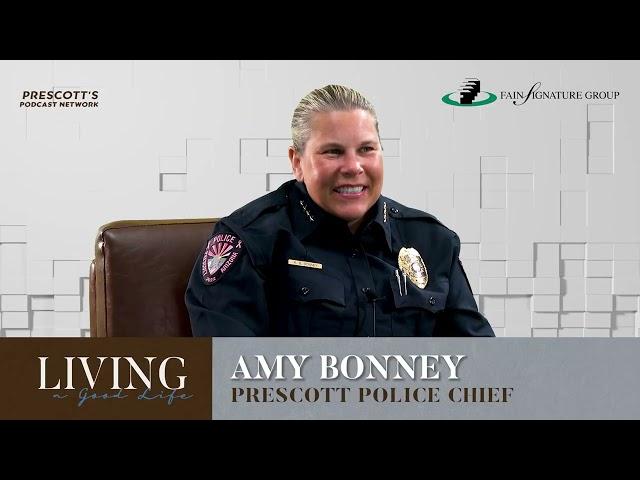 Prescott Chief of Police, Amy Bonney and Brad on Growing Up in Prescott | EP 16 Living A Good Life