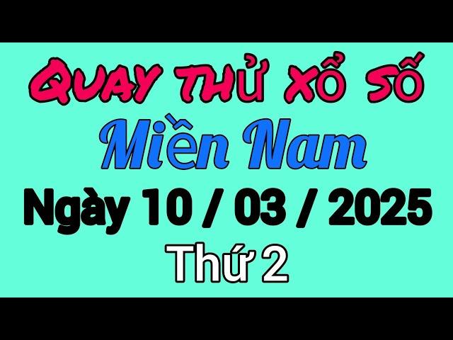 Quay Thử Kết Quả Xổ Số Miền Nam TP.HCM Đồng Tháp Cà Mau Ngày 10. 03. 2025