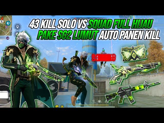 43 SOLO VS SQUAD FULL HIJAU !!! PANEN KILL PAKE SG2 LUMUT RASA OPM  - FREE FIRE INDONESIA