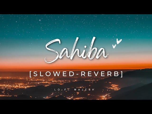 Sahiba Slowed+Reverb | New Romantic Song | Jasleen Royal | Vijay Deverakonda Radhikka Madan | Stebin