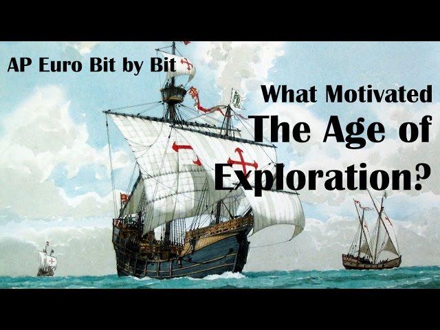 What Motivated the Age of Exploration? AP Euro Bit by Bit #19