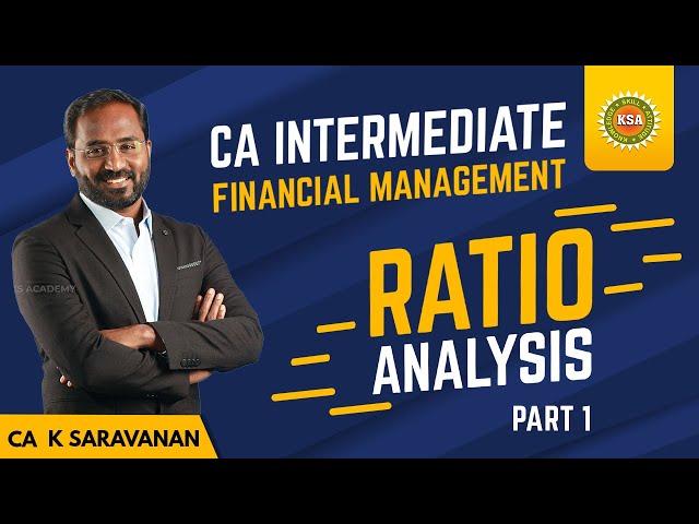 CA Intermediate || Ratio Analysis || Part 1 || Financial Management || CA K Saravanan || KS Academy