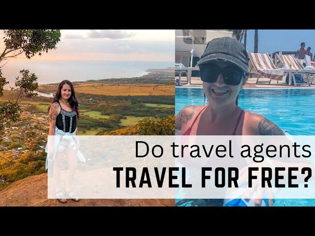 Do travel agents travel for free?