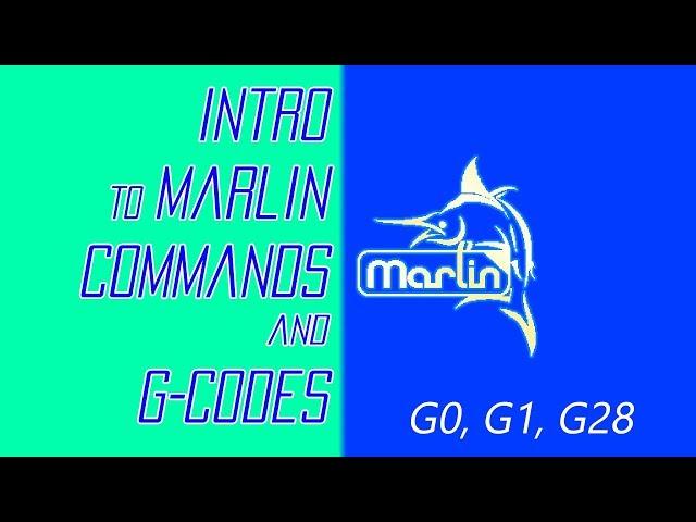 Introduction to Marlin Commands & G Code - G0, G1, G28 - A tutorial for new users