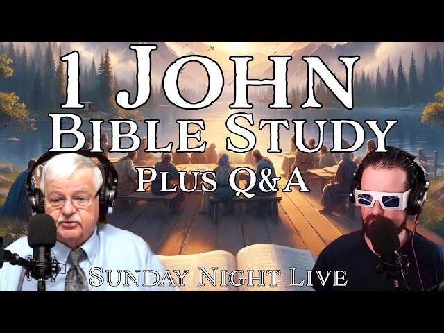 1 John Bible Study + Q&A (Sunday Night Live)