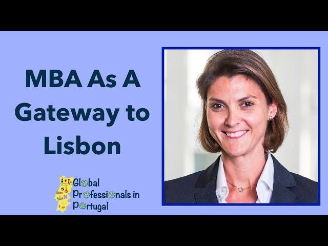 Saudi to Lisbon - MBA to Portugal: Diane Daudin - Global Professionals In Portugal - Episode 12 