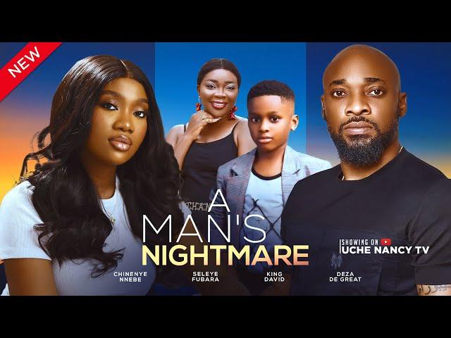 A MAN'S NIGHTMARE (New Movie) Deza The Great, Chinenye Nnebe 2024 Nollywood Romance Movie