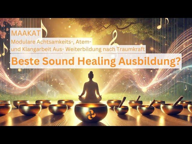 Beste Sound Healing Ausbildung? MAAKAT – Modulare Achtsamkeit, Atem & Klangarbeit nach Traumkraft