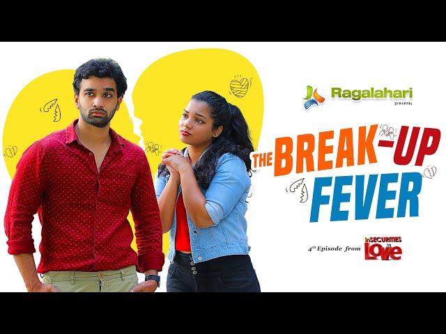 The Breakup Fever Ft. @Ragalahari | Insecurities in Love EPS 04 | Telugu Romantic Love Story 2020