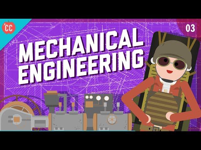 Mechanical Engineering: Crash Course Engineering #3