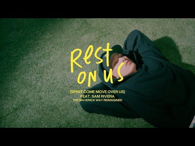 Rest On Us (Spirit Come Move Over Us)  | Maverick City Music feat. Sam Rivera (Official Music Video)