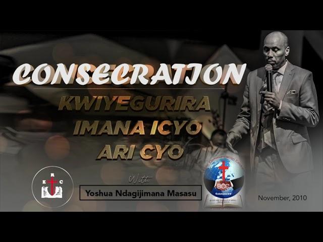 Consécration With Apostle Yoshua Ndagijimana Masasu @ 2012